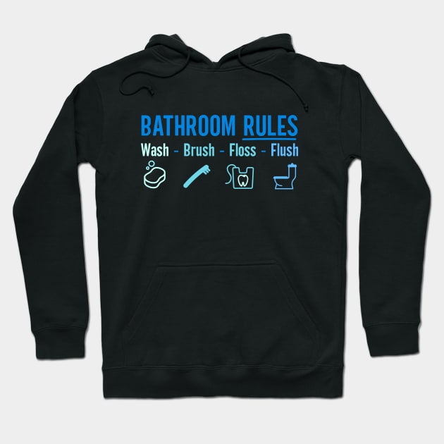 Bathroom Rules Wash Brush Floss Flush Hoodie by art4everyone